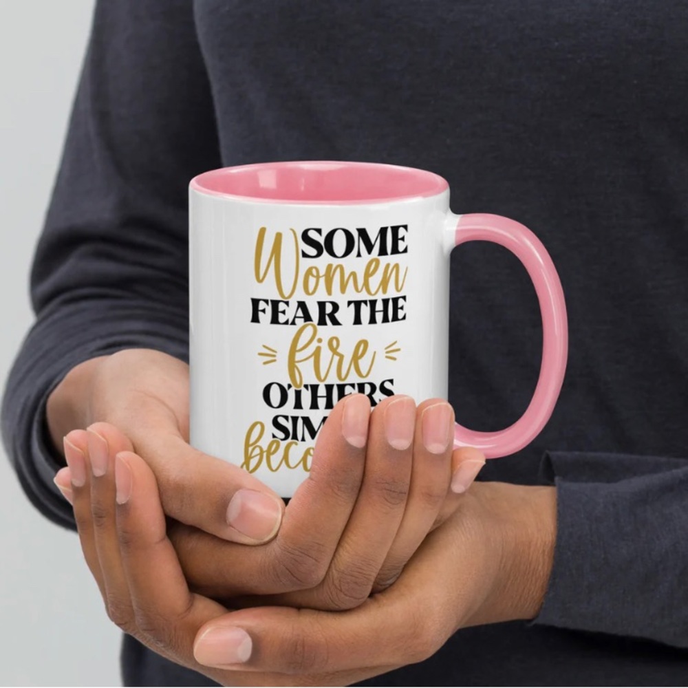 NIB  "Some Women Fear The Fire" Mug
